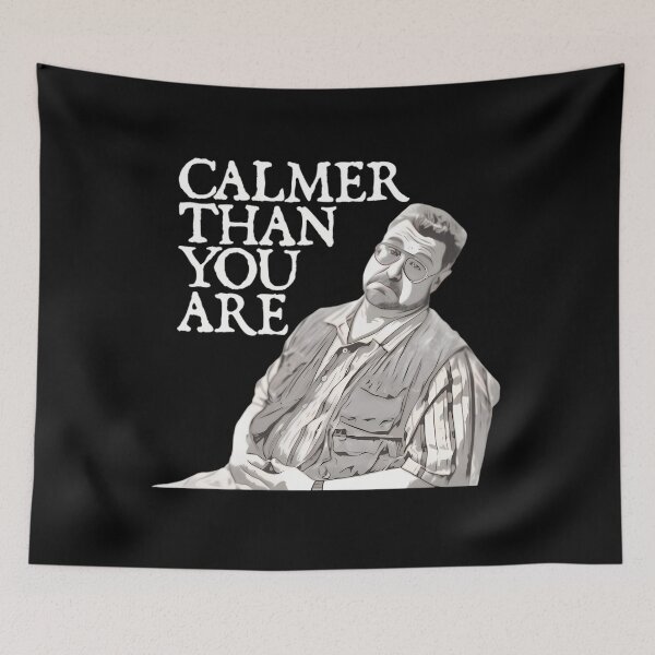 Item preview, Calmer Than You Are Funny Walter Sobchak Big Lebowski  designed and sold by YoshikoCrook.