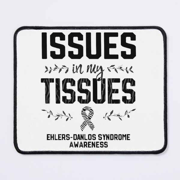 Item preview, Issues in My Tissues | Ehlers-Danlos Syndrome Awareness & Support designed and sold by Lunaria Arts.