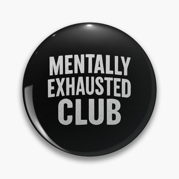 Item preview, Mentally Exhausted Club - Funny Mental Health Quote T-Shirt & Sticker designed and sold by Dragonfly-10.