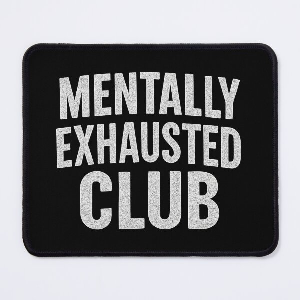 Item preview, Mentally Exhausted Club - Funny Mental Health Quote T-Shirt & Sticker designed and sold by Dragonfly-10.