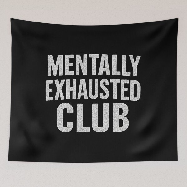 Item preview, Mentally Exhausted Club - Funny Mental Health Quote T-Shirt & Sticker designed and sold by Dragonfly-10.