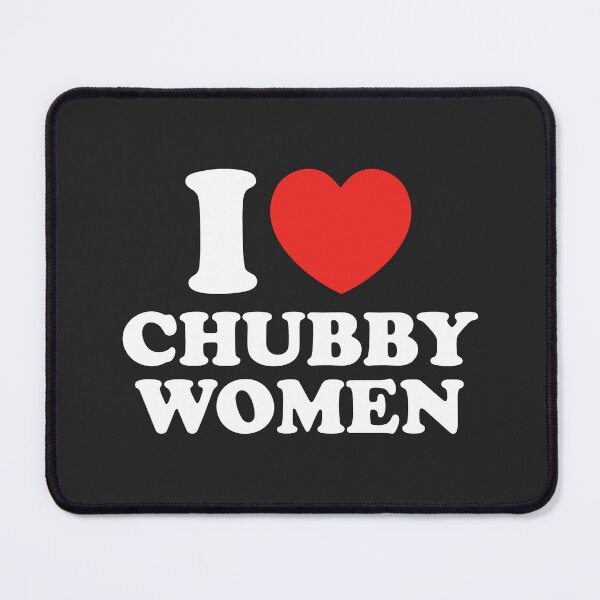 Item preview, I Love Chubby Women designed and sold by shitpostee.