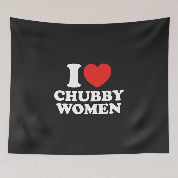 Item preview, I Love Chubby Women designed and sold by shitpostee.