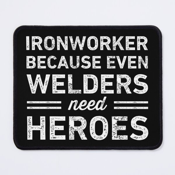 Item preview, Ironworker Because Welders Need Heroes Funny designed and sold by RareBunny.