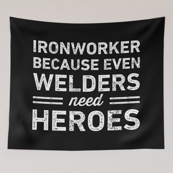 Item preview, Ironworker Because Welders Need Heroes Funny designed and sold by RareBunny.