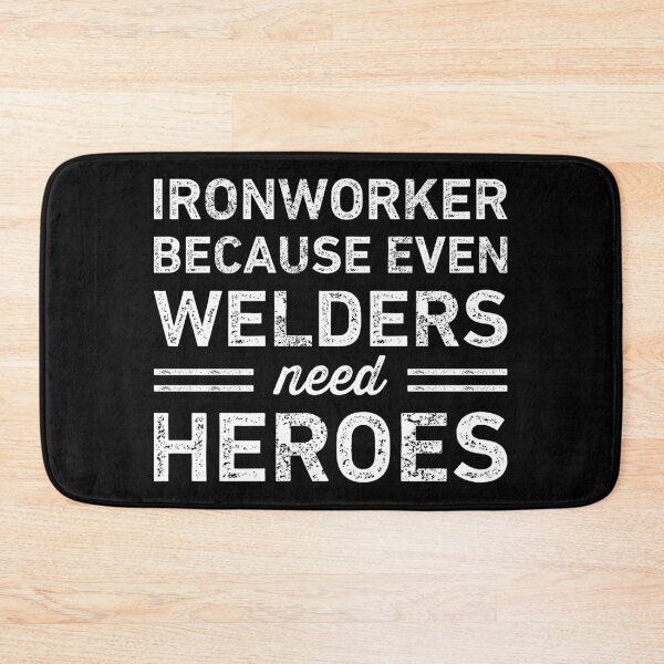 Item preview, Ironworker Because Welders Need Heroes Funny designed and sold by RareBunny.