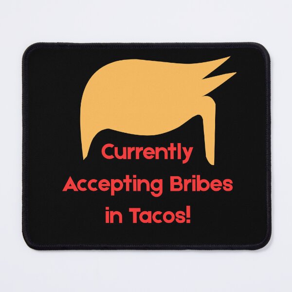 Item preview, Currently Accepting Bribes in Tacos! designed and sold by ActOutTees.