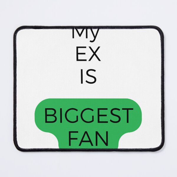 Item preview, MY EX IS MY BIGGEST FAN designed and sold by Alienshopdesign.