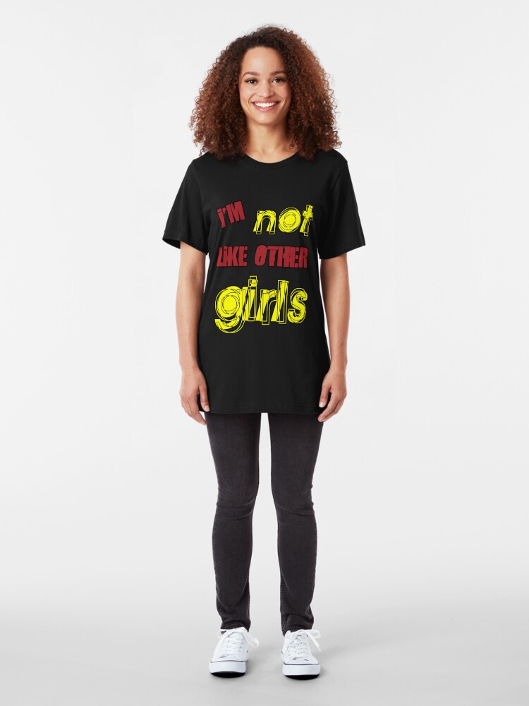 Alternate view of I'm Not Like Other Girls Slim Fit T-Shirt