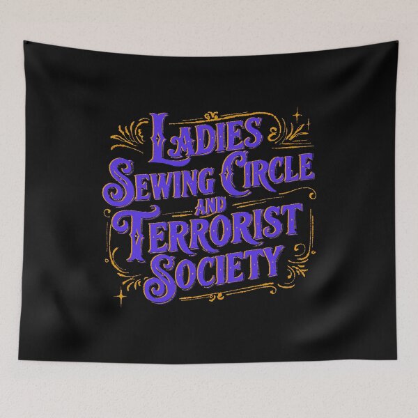 Item preview, Ladies Sewing Circle and Terrorist Society designed and sold by IHateDumplings.
