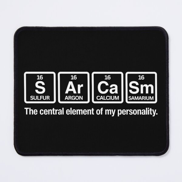 Item preview, Funny Sarcasm Periodic Elements of Humor Chemical designed and sold by SkeletonsDanger.