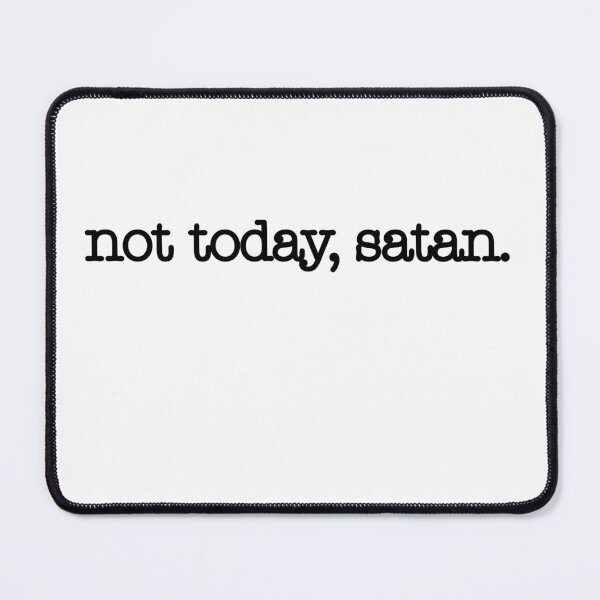 Item preview, Not Today, Satan – Sassy Comeback Energy designed and sold by SkeletonsDanger.