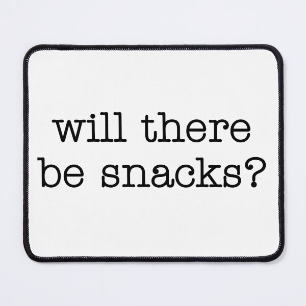 Item preview, will there be snacks? – funny sarcasm designed and sold by SkeletonsDanger.