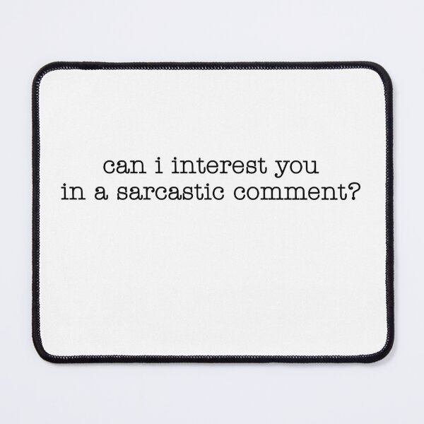 Item preview, Can i interest you in a sarcastic comment? – funny sarcasm designed and sold by SkeletonsDanger.