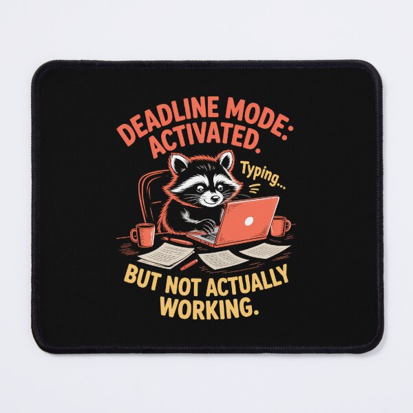Item preview, Deadline Mode Activated Typing But Not Actually Working designed and sold by WalshDrawnLaugh.