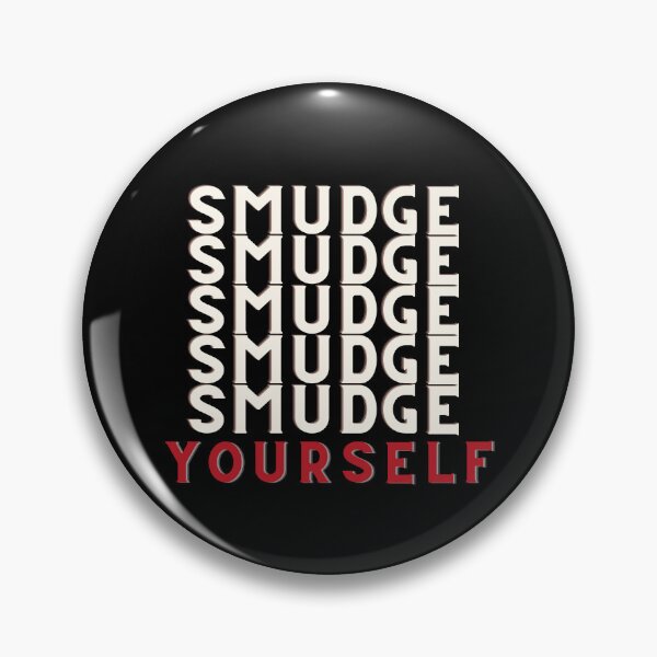 Item preview, Smudge yourself  designed and sold by Pamthedesigner.