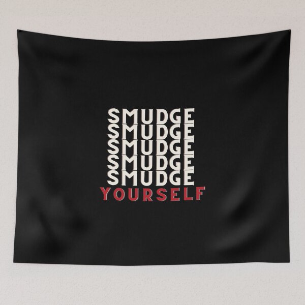 Item preview, Smudge yourself  designed and sold by Pamthedesigner.