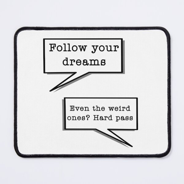 Item preview, Follow Your Dreams - Even The Weird Ones Hard Pass motivational sayings designed and sold by SkeletonsDanger.