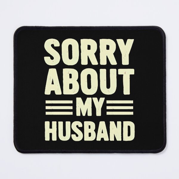 Item preview, Sorry about my husband. designed and sold by MyHappyArtShop.