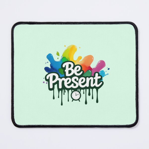 Item preview, Be Present - Colorful Splash Art Design designed and sold by NewAspect.