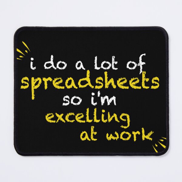 Item preview, I Do A Lot of Spreadsheets So I'm Excelling at Work Accounting Humor designed and sold by CHAKSTYLE.