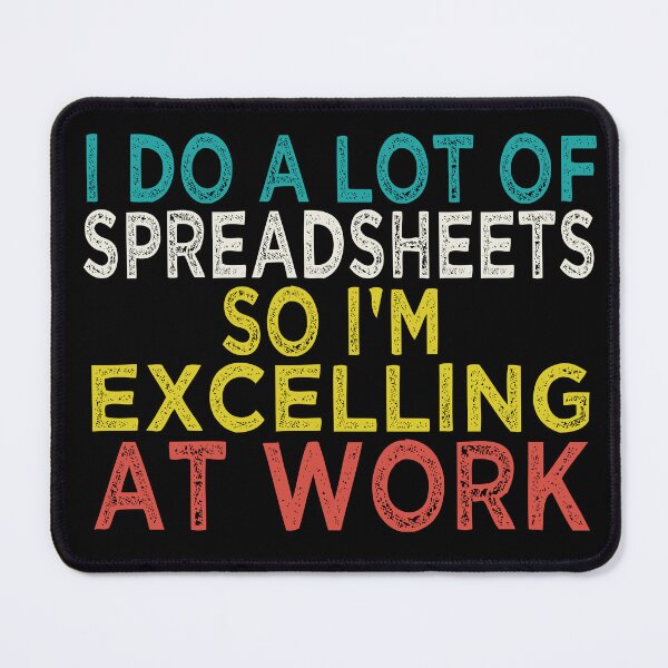 Item preview, I Do A Lot of Spreadsheets So I'm Excelling at Work Accounting Humor designed and sold by CHAKSTYLE.