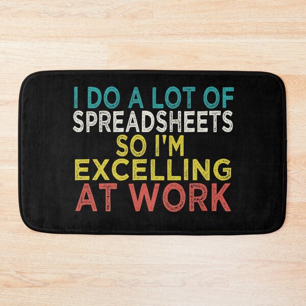 Item preview, I Do A Lot of Spreadsheets So I'm Excelling at Work Accounting Humor designed and sold by CHAKSTYLE.