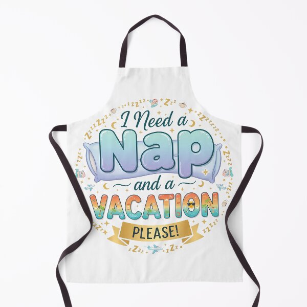 Item preview, I Need a Nap and a Vacation designed and sold by TajSprinklz.