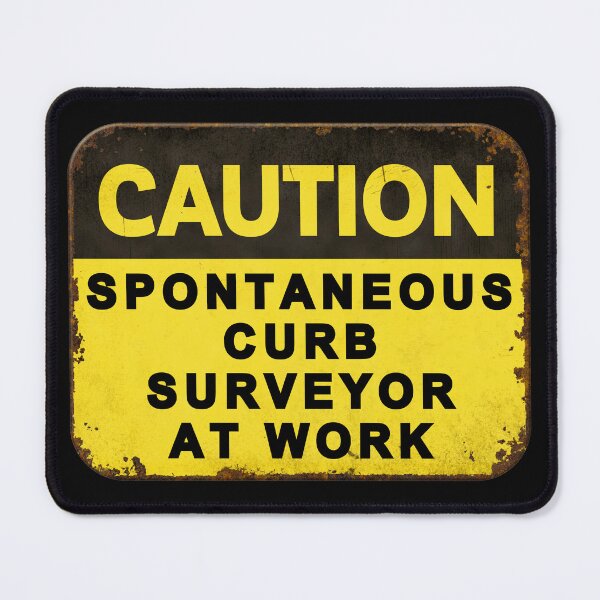 Item preview, CAUTION: CURB SURVEYOR AT WORK designed and sold by SweetsAndSavary.