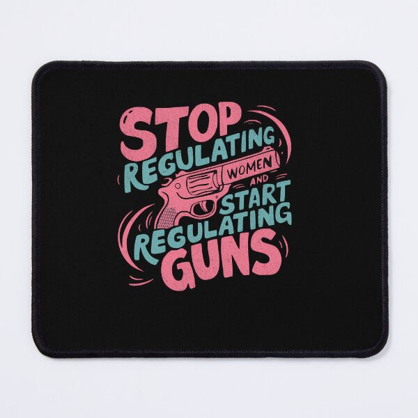 Item preview, Stop Regulating Women And Start Regulating Guns designed and sold by OraHaley.