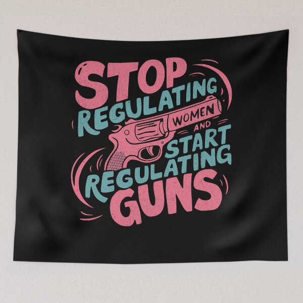 Item preview, Stop Regulating Women And Start Regulating Guns designed and sold by OraHaley.