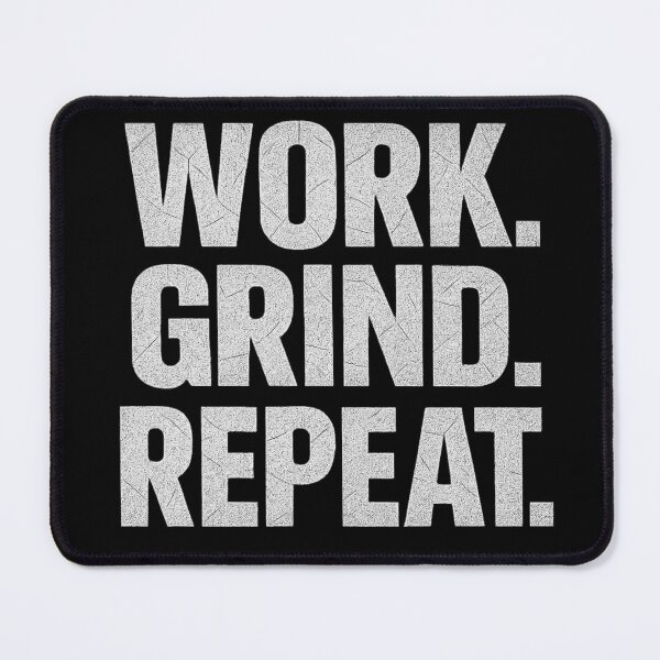 Item preview, WORK. GRIND. REPEAT - slogan designed and sold by PROJEKT CERTPRO.