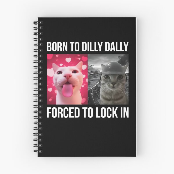 Item preview, Born To Dilly Dally Forced To Lock In Cat Meme designed and sold by KarimSoCute.