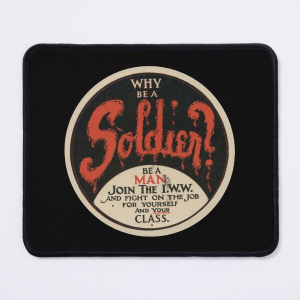 Item preview, IWW Vintage Pin Design: Why Be a Soldier? Be a man, Join the IWW designed and sold by leftyshirts.