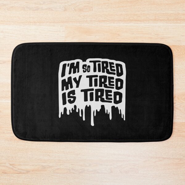 Item preview, I'm So Tired My Tired Is Tired Graffiti Drops designed and sold by shirt-o-mat.