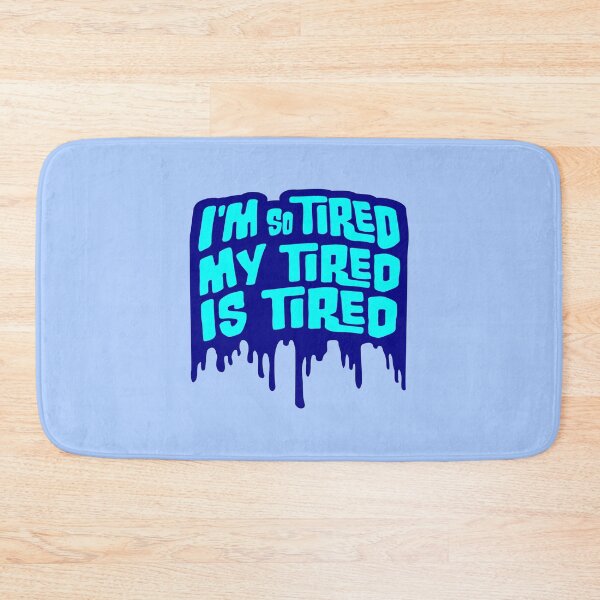 Item preview, I'm So Tired My Tired Is Tired Graffiti Drops designed and sold by shirt-o-mat.