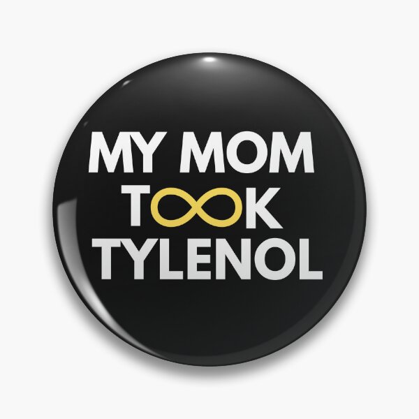 Item preview, My mom took Tylenol (Au infinity) designed and sold by neuroinclusify.