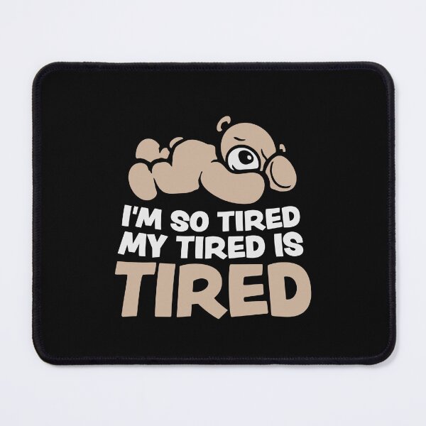 Item preview, I'm So Tired My Tired Is Tired Teddy Bear designed and sold by shirt-o-mat.