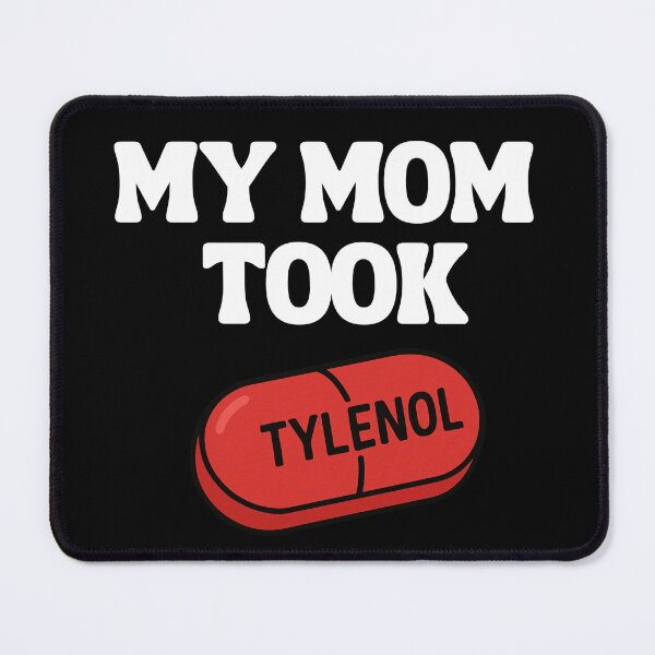 Item preview, My mom took tylenol (white text) designed and sold by neuroinclusify.