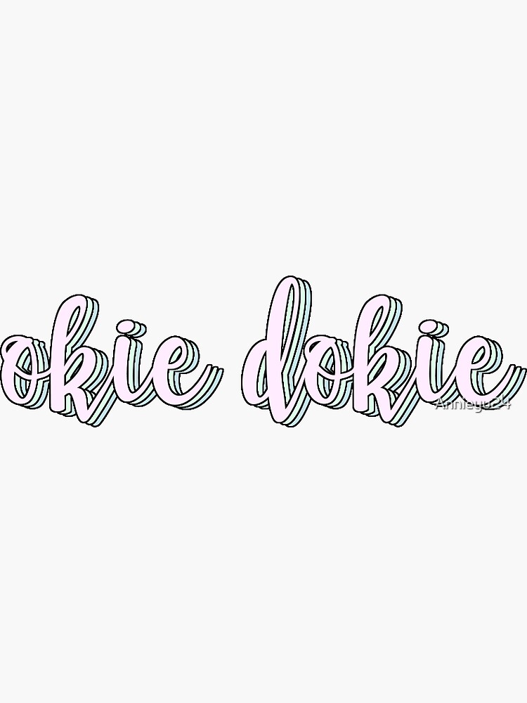 "okie dokie" Sticker for Sale by Annieyu24 Redbubble
