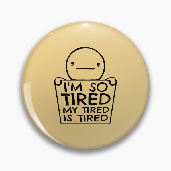 Item preview, I'm So Tired My Tired Is Tired Man Sign designed and sold by shirt-o-mat.