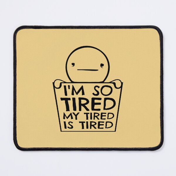Item preview, I'm So Tired My Tired Is Tired Man Sign designed and sold by shirt-o-mat.