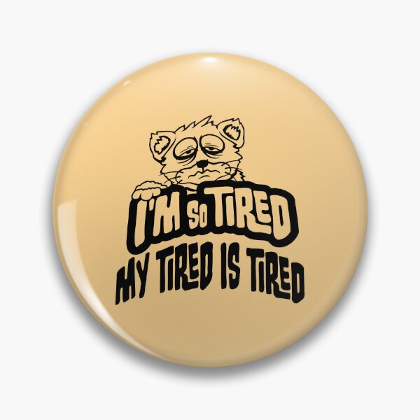 Item preview, I'm So Tired My Tired Is Tired Exhausted Cat designed and sold by shirt-o-mat.