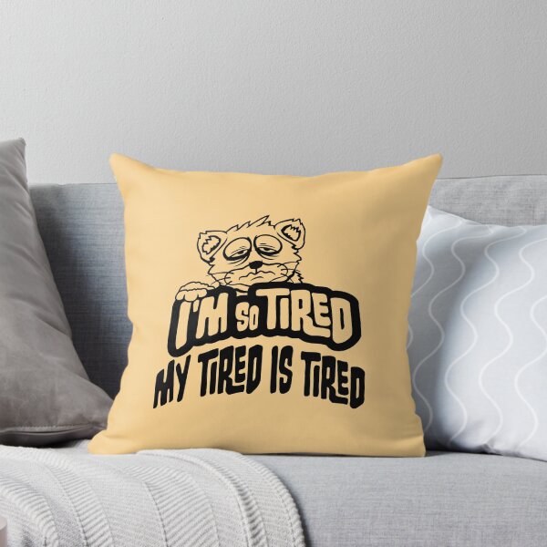 Item preview, I'm So Tired My Tired Is Tired Exhausted Cat designed and sold by shirt-o-mat.