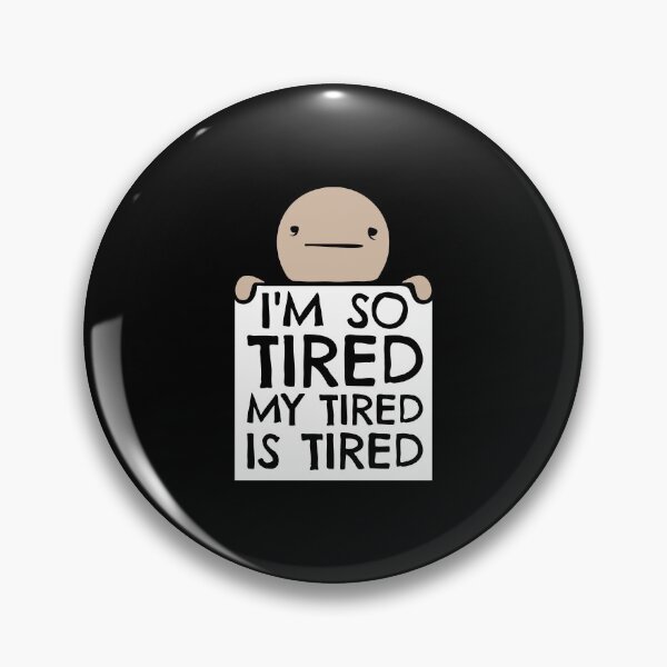 Item preview, I'm So Tired My Tired Is Tired Worker Sign designed and sold by shirt-o-mat.