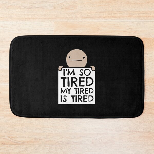 Item preview, I'm So Tired My Tired Is Tired Worker Sign designed and sold by shirt-o-mat.