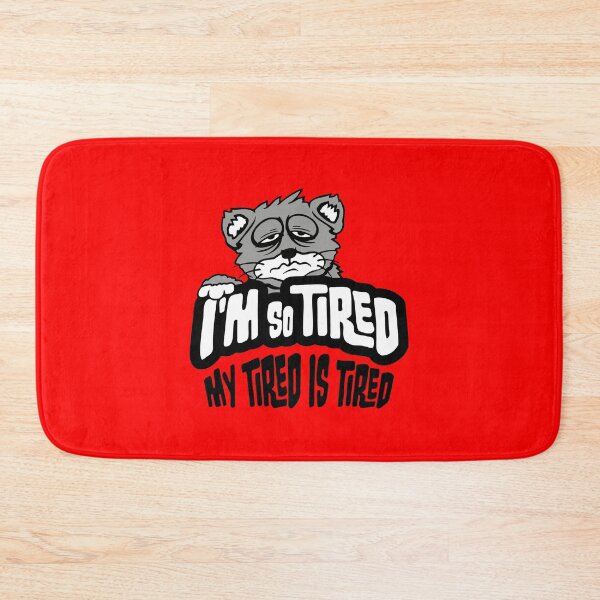 Item preview, I'm So Tired My Tired Is Tired Exhausted Cat designed and sold by shirt-o-mat.