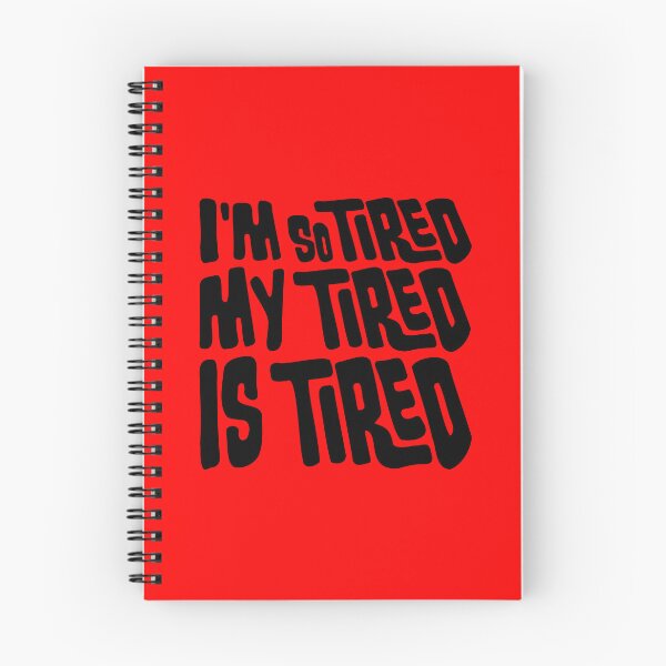 Item preview, I'm So Tired My Tired Is Tired Exhausted Quote designed and sold by shirt-o-mat.