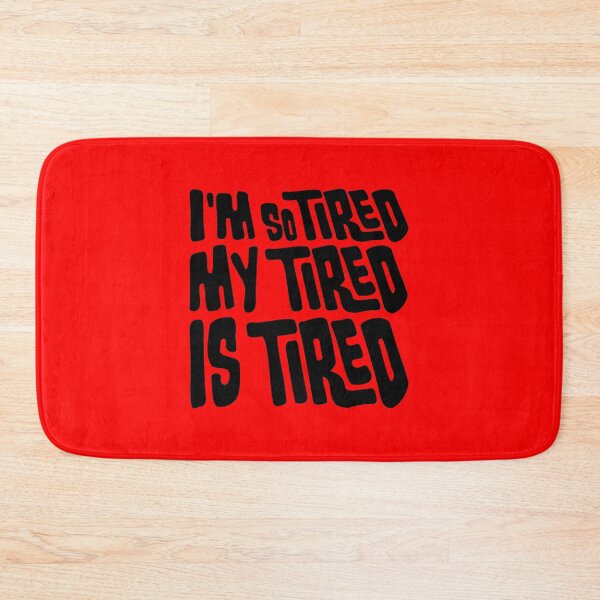 Item preview, I'm So Tired My Tired Is Tired Exhausted Quote designed and sold by shirt-o-mat.