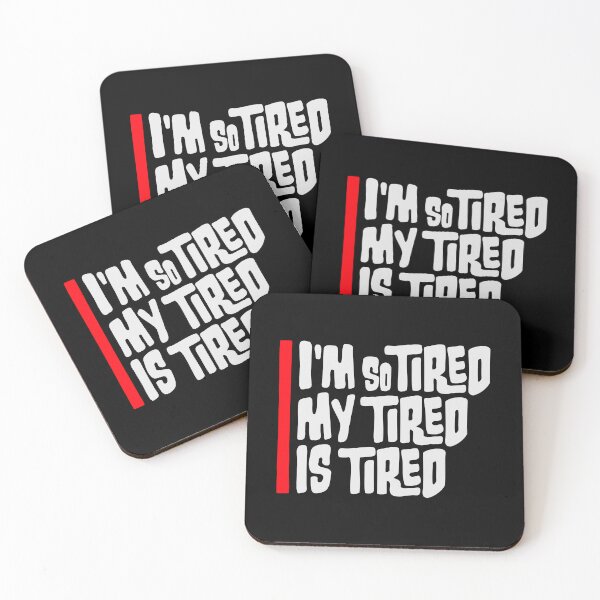 Item preview, I'm So Tired My Tired Is Tired Exhausted Quote designed and sold by shirt-o-mat.
